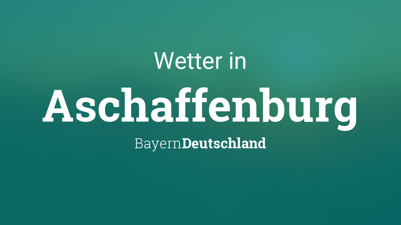 Wetter Aschaffenburg, Bayern, Deutschland heute und morgen