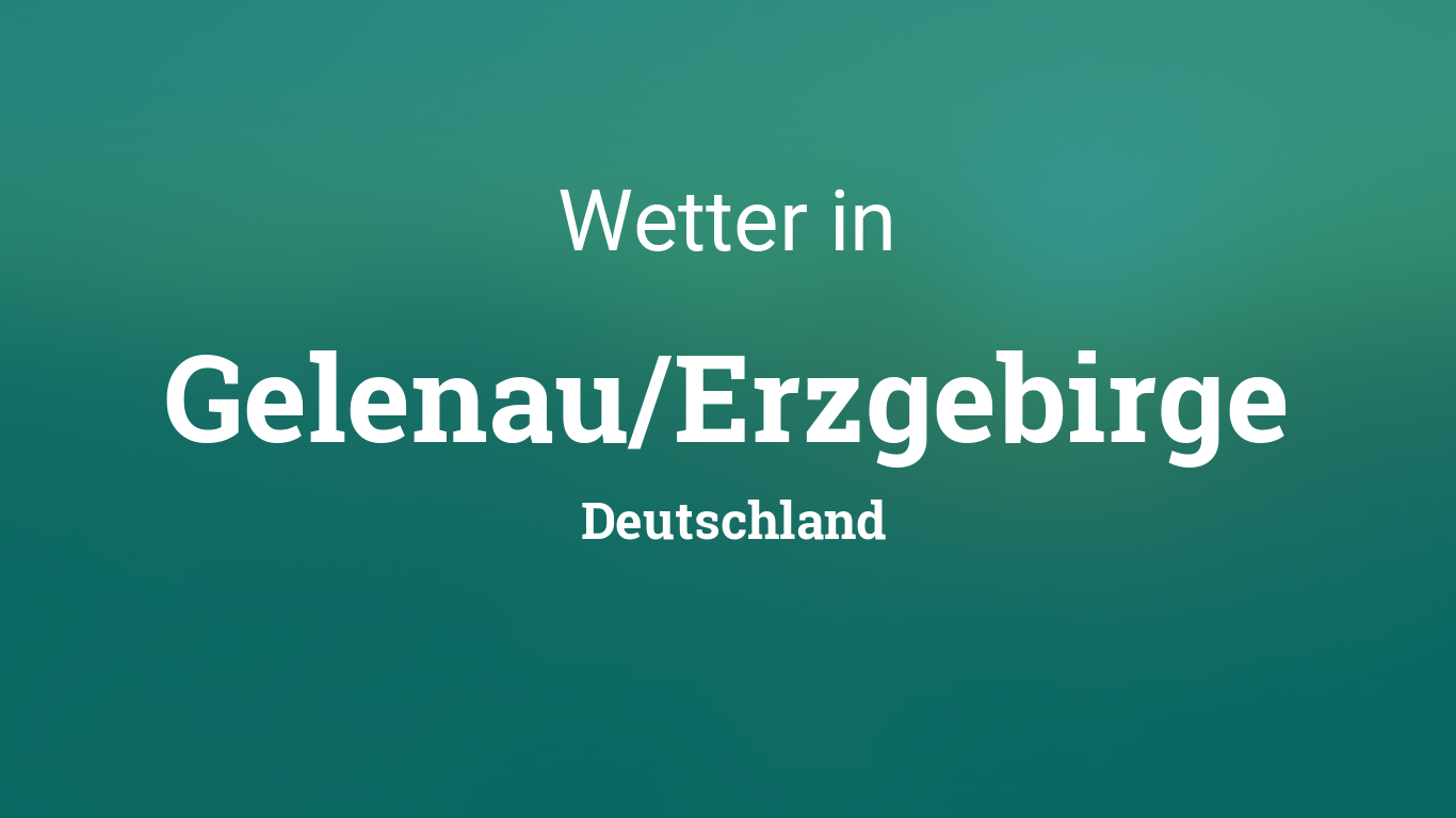 Wetter Gelenau/Erzgebirge, Deutschland heute und morgen