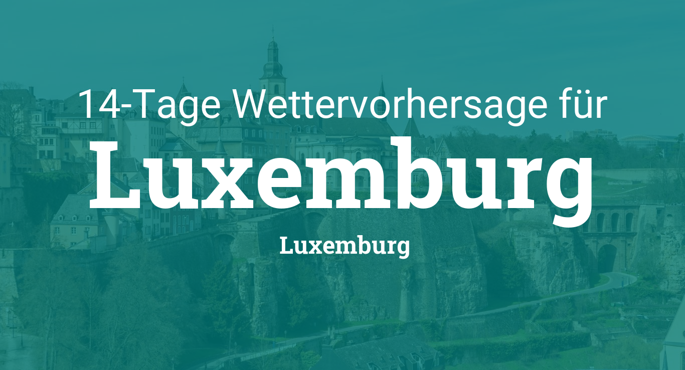 14 Tage Wetter für Luxemburg, Luxemburg