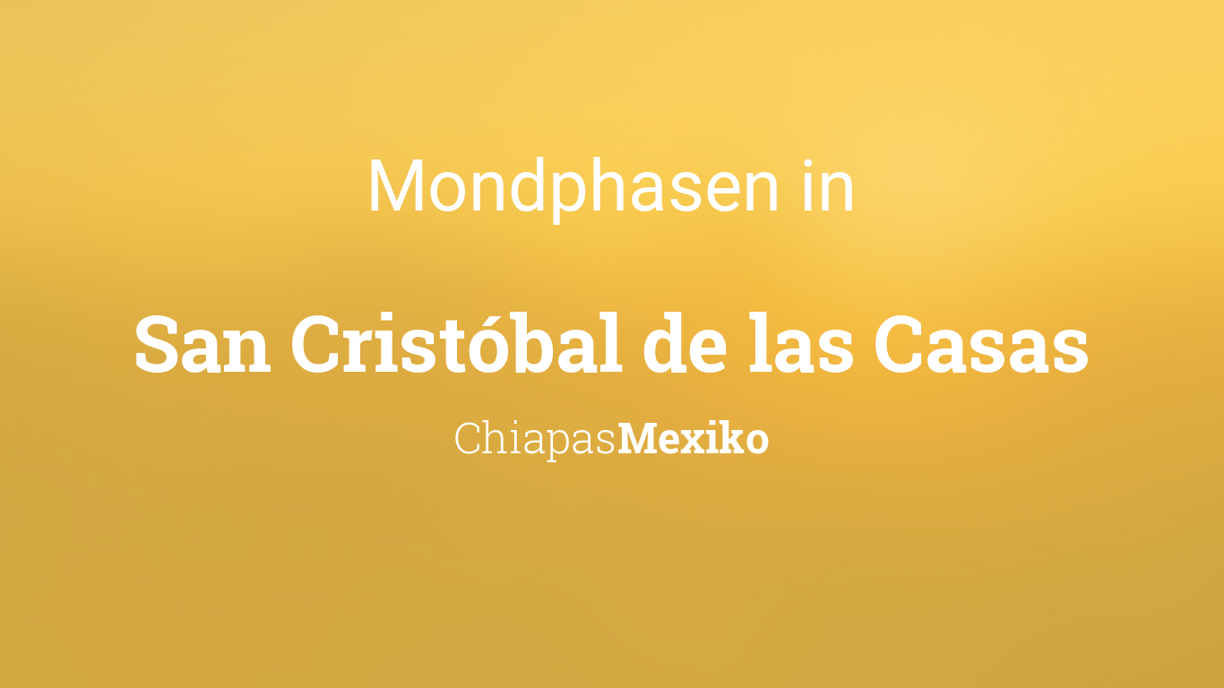 Vollmond 2023 – Mondphase in San Cristóbal de las Casas, Chiapas, Mexiko