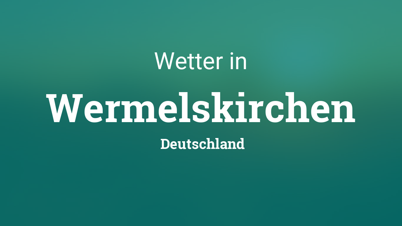 Wetter Wermelskirchen, Deutschland heute und